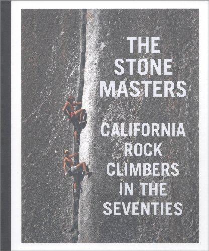 The Stonemasters: California Rock Climbers in The Seventies