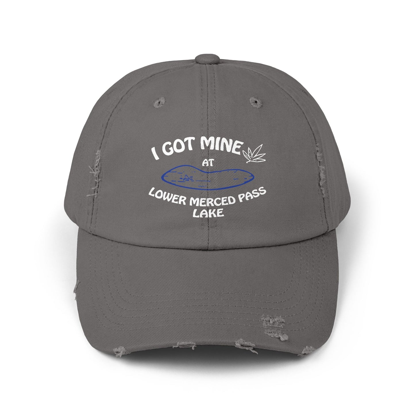I GOT MINE AT LOWER MERCED PASS LAKE | Distressed Cap,