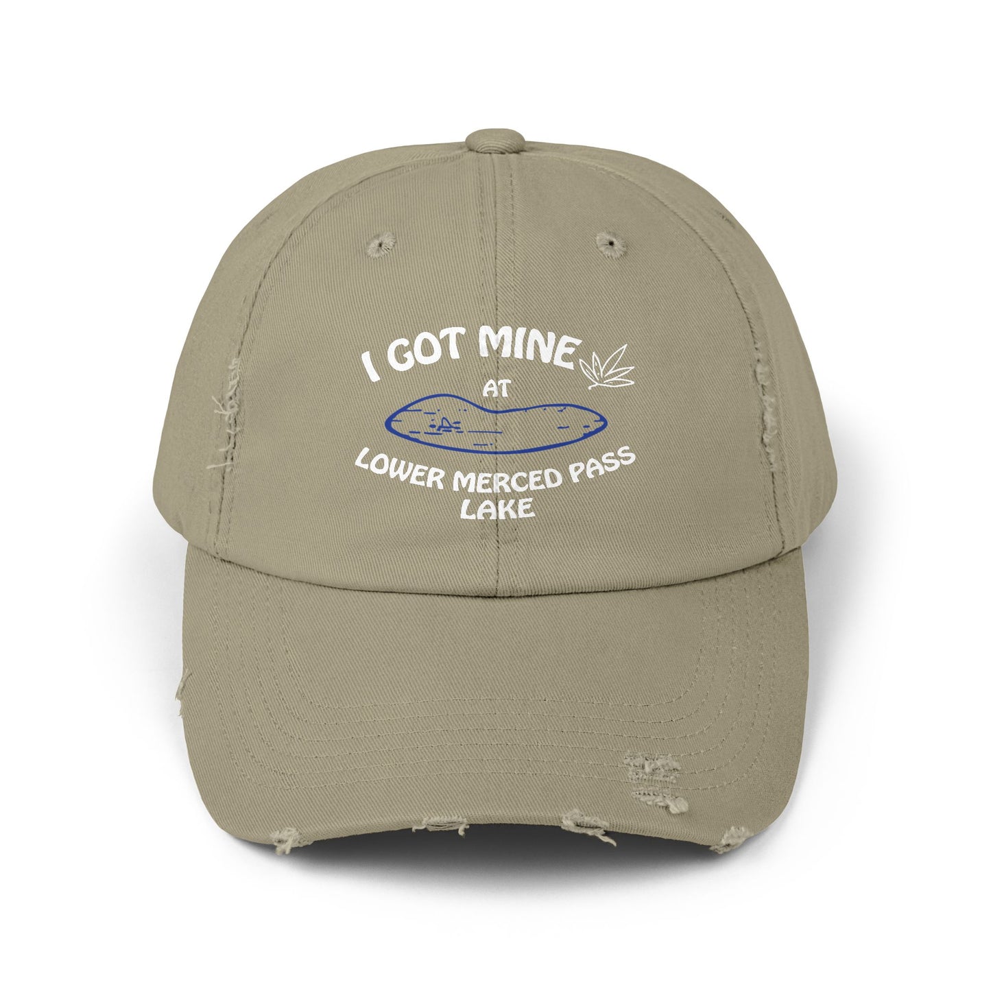 I GOT MINE AT LOWER MERCED PASS LAKE | Distressed Cap,