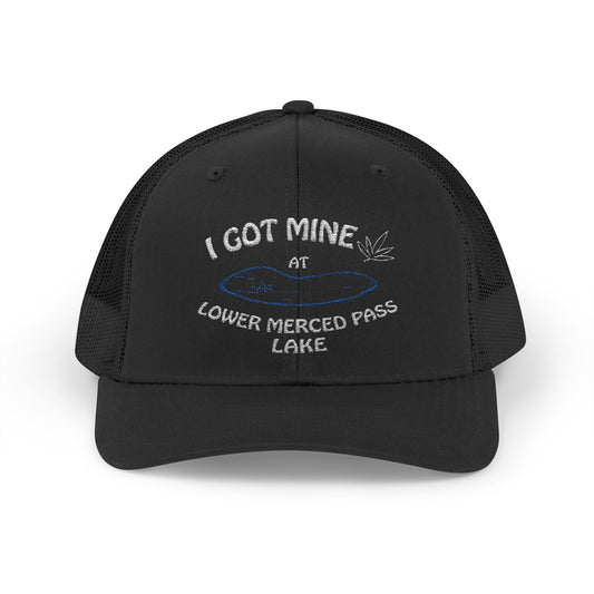 I GOT MINE AT LOWER MERCED PASS LAKE | Snapback Trucker Cap | If you know...you know.
