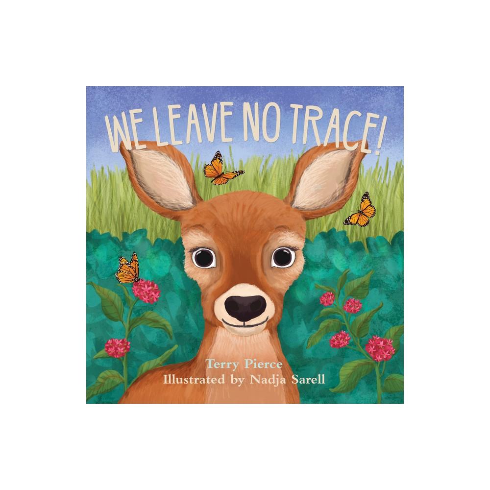 We Leave No Trace! - by Terry Pierce (Board Book)