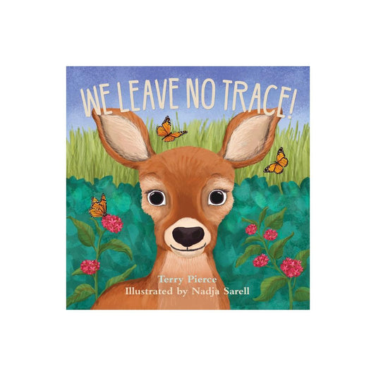 We Leave No Trace! - by Terry Pierce (Board Book)