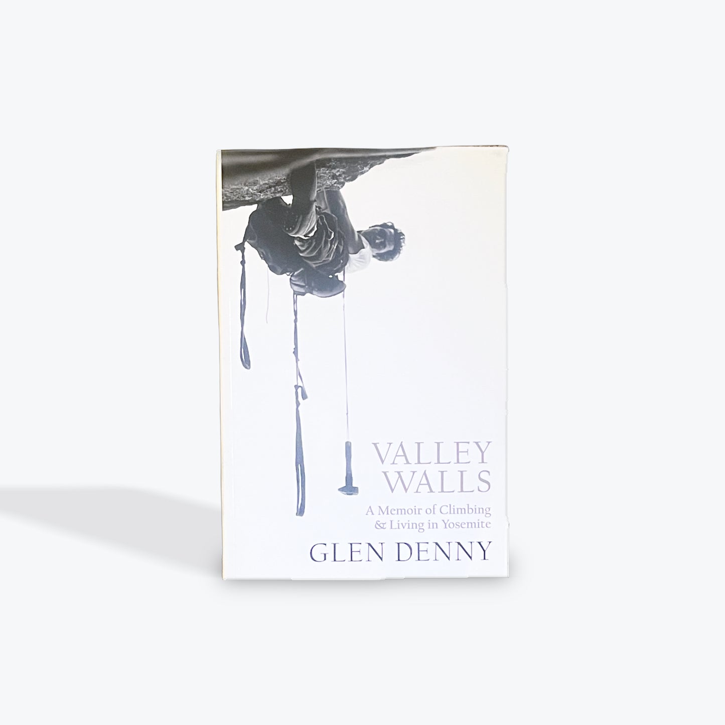 Valley Walls: A Memoir of Climbing & Living in Yosemite