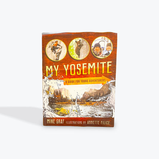 My Yosemite: A Guide for Young Adventurers